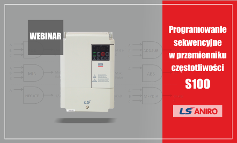 Kolejny webinar – Programowanie sekwencyjne w przemienniku częstotliwości S100